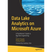 Data Lake Analytics on Microsoft Azure: A Practitioner's Guide to Big Data Engineering