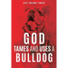 God Tames and Uses a Bulldog