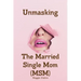 Unmasking The Married Single Mom(MSM)