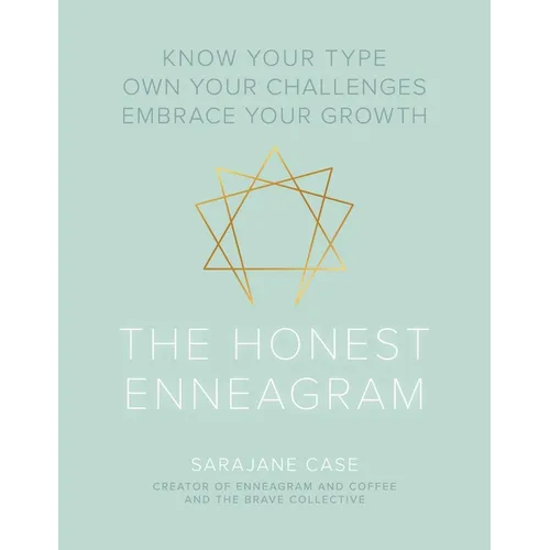 The Honest Enneagram: Know Your Type, Own Your Challenges, Embrace Your Growth
