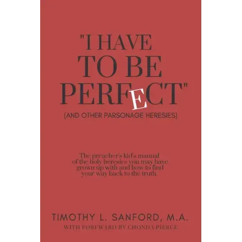 "I Have to Be Perfect": (And Other Parsonage Heresies)