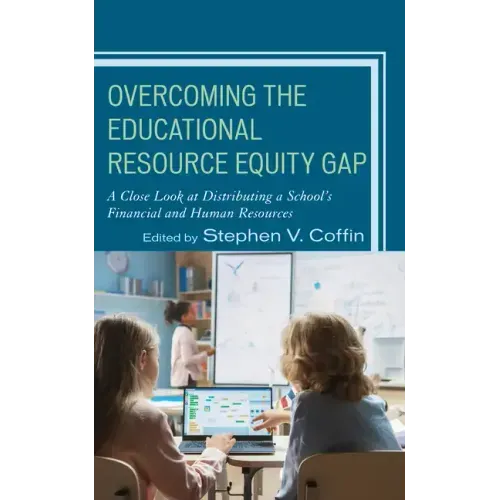 Overcoming the Educational Resource Equity Gap: A Close Look at Distributing a School's Financial and Human Resources