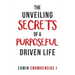 The Unveiling Secrets of a Purposeful Driven Life