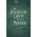 The Bachelor Girl's Guide to Murder: Volume 1