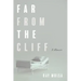 Far from the Cliff: A Memoir