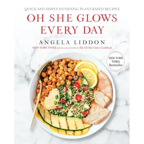 Oh She Glows Every Day: Quick and Simply Satisfying Plant-Based Recipes: A Cookbook