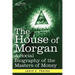 The House of Morgan a Social Biography of the Masters of Money