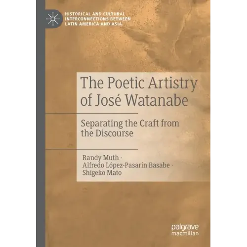 The Poetic Artistry of José Watanabe: Separating the Craft from the Discourse