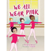 We All Wear Pink