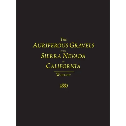 The Auriferous Gravels of the Sierra Nevada of California