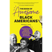 The Book of Awesome Black Americans: Scientific Pioneers, Trailblazing Entrepreneurs, Barrier-Breaking Activists and Afro-Futurists (Teen and YA Cultu