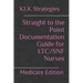 Straight to the Point Documentation Guide for LTC/SNF Nurses: Medicare Edition