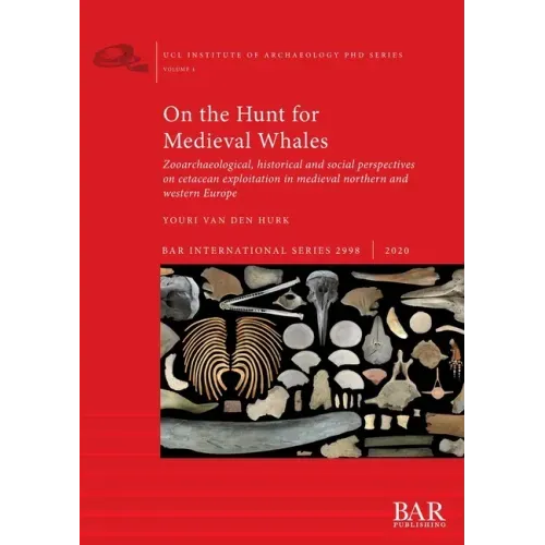 On the Hunt for Medieval Whales: Zooarchaeological, historical and social perspectives on cetacean exploitation in medieval northern and western Europ