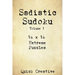 Sadistic Sudoku 16 x 16 Extreme Puzzles Volume 1: Hard Sudoku Puzzles for the Advanced Puzzle Solver, Great Gift for Adults, Teens and Kids