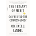 The Tyranny of Merit: Can We Find the Common Good?