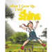 When I Grow Up, I Will Shine