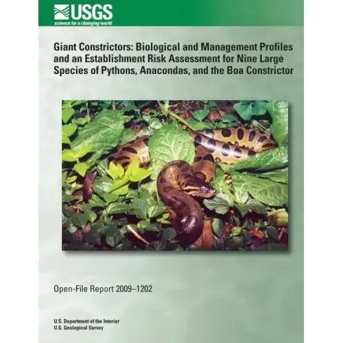 Giant Constrictors: Biological and Management Profiles and an Establishment Risk Assessment for Nine Large Species of Pythons, Anacondas,