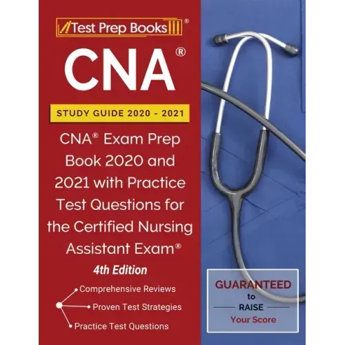 CNA Study Guide 2020-2021: CNA Exam Prep Book 2020 and 2021 with Practice Test Questions for the Certified Nursing Assistant Exam [4th Edition]