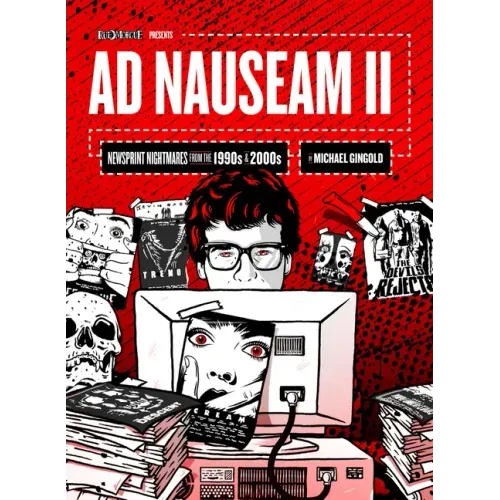 Ad Nauseam II: Newsprint Nightmares from the 1990s and 2000s