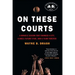 On These Courts: A Miracle Season That Changed a City, a Once-Future Star, and a Team Forever