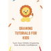 Drawing Tutorials For Kids: Turn Your Child's Creativity Into Artistic Confidence: Draw For Beginner