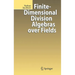 Finite-Dimensional Division Algebras Over Fields
