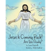 Jesus Is Coming Back!: Are You Ready?