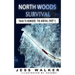 North Woods Survival: Train to Nowhere: A Wilderness Adventure Thriller