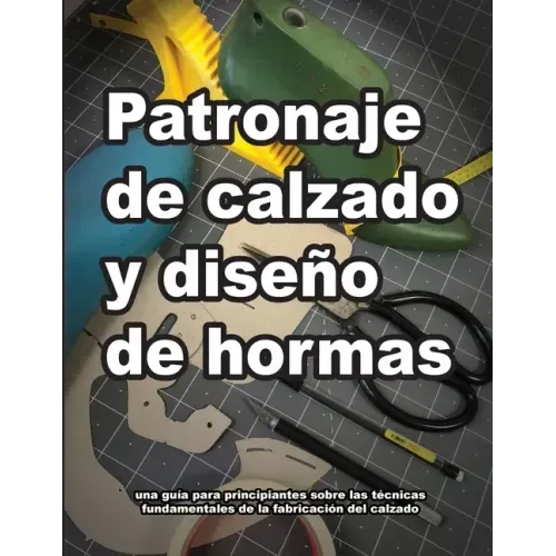 Patronaje de calzado y diseño de hormas
