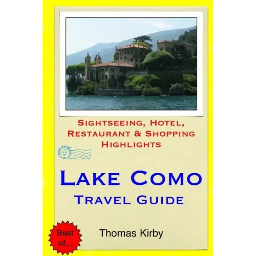 Lake Como Travel Guide: Sightseeing, Hotel, Restaurant & Shopping Highlights