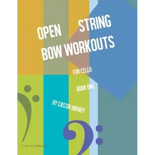Open String Bow Workouts for Cello, Book One