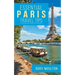 Essential Paris Travel Tips: Secrets, Advice & Insight for a Perfect Paris Vacation