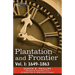 Plantation and Frontier, Vol. I: 1649-1863