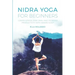 Nidra Yoga for beginners: Lower stress, ease pain, and increase productivity with aware sleep