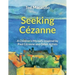 Seeking Cézanne: A Children's Mystery Inspired by Paul Cézanne and Other Artists