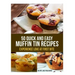 50 Quick and Easy Muffin Tin Recipes: Experience Love at First Bite!