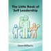 The Little Book of Self Leadership: Daily Self Leadership Made Simple