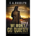 We Won't Go Quietly: Book Three of the What's Left of My World Series