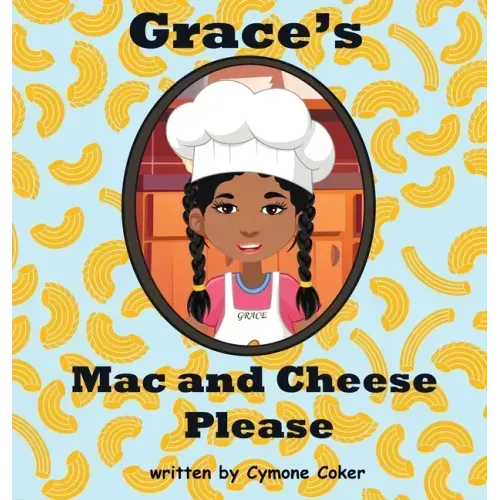 Grace's Mac and Cheese Please: Cooking with Family