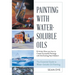 Painting with Water-Soluble Oils (Latest Edition)
