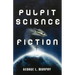 Pulpit Science Fiction