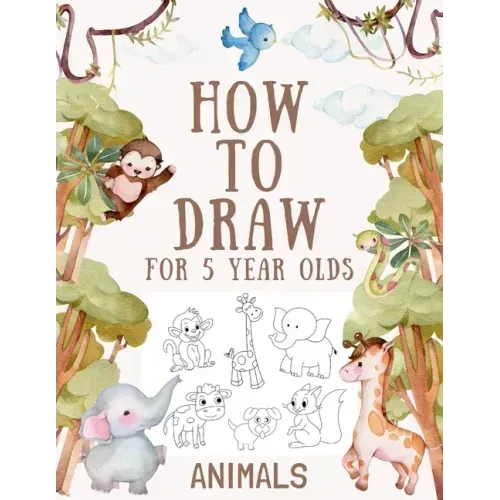 How to Draw Animals for 5 Year Olds: Easy Step-by-Step Drawing Tutorial for Kids to Learn to Draw
