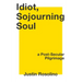 Idiot, Sojourning Soul: A Post-Secular Pilgrimage