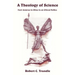 A Theology of Science: From Science to Ethics to an Ethical Politics