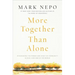 More Together Than Alone: Discovering the Power and Spirit of Community in Our Lives and in the World