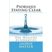 Psoriasis - Staying Clear: The Healthy Alternative