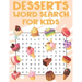 Desserts Word Search For Kids: Sweet treats desserts Word Search Puzzle Book For Candy, Chocolate And Ice Cream Lovers