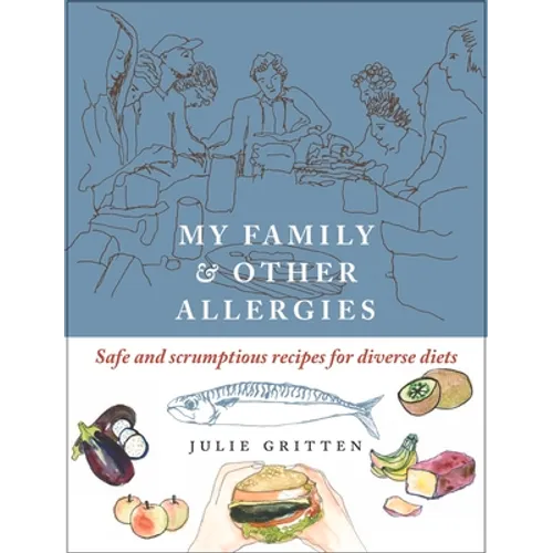 My Family and Other Allergies: Safe and Scrumptious Recipes for Diverse Diets
