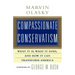 Compassionate Conservatism: What It Is, What It Does, and How It Can Transform