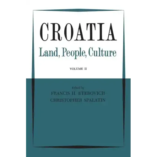 Croatia: Land, People, Culture Volume II